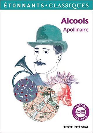 Alcools (GF Etonnants classiques) by Guillaume Apollinaire | Goodreads