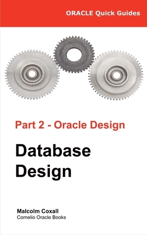 Oracle Database Design (Oracle Quick Guides, #2) by Malcolm Coxall ...