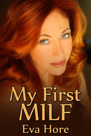 My First MILF by Eva Hore | Goodreads