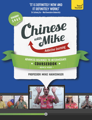 Learn Chinese with Mike Advanced Beginner to Intermediate Coursebook ...