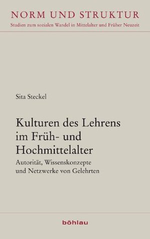 Kulturen des Lehrens im Früh- und Hochmittelalter by Sita Steckel ...