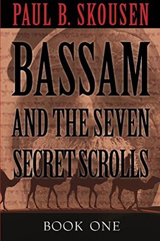 Basag Book Bassam and the Seven Secret Scrolls by Paul B. Skousen | Goodreads