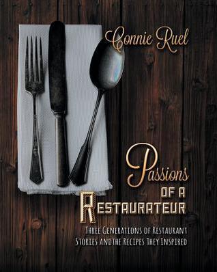 Passions of a Restaurateur: Three generations of restaurant stories and ...
