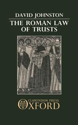 The Roman Law of Trusts by David Johnston | Goodreads