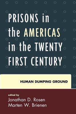 Prisons In The Americas In The Twenty First Century A Human Dumping