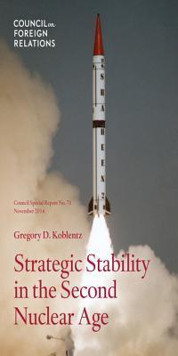 Strategic Stability In The Second Nuclear Age By Gregory D Koblentz