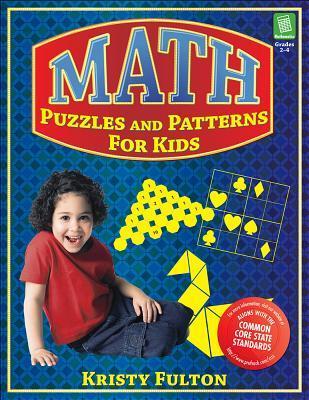Math Puzzles and Patterns for Kids, Grades 2-4 by Kristy Fulton | Goodreads