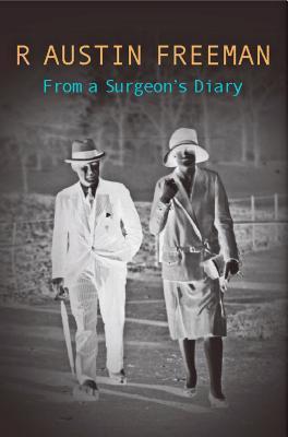 From A Surgeon's Diary by R. Austin Freeman | Goodreads