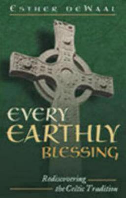 Every Earthly Blessing: Rediscovering the Celtic Tradition