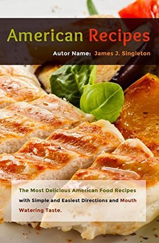 Simple American Cooking American Recipes: The Most Delicious American Food Recipes with Simple ...