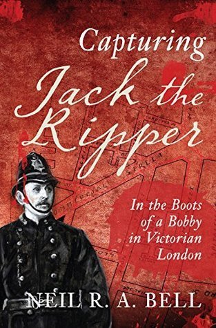 Capturing Jack The Ripper: In the Boots of a Bobby in Victorian London