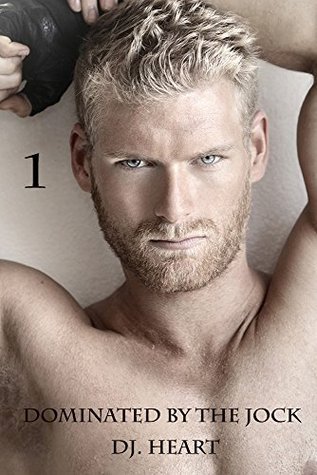 Dominated by the Jock (Dominated by the Jock #1) by D.J. Heart | Goodreads
