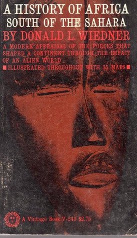 A History of Africa South of the Sahara by Donald L. Wiedner | Goodreads