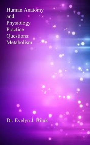 Human Anatomy and Physiology Practice Questions: Metabolism by Evelyn J ...