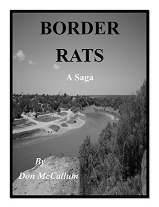 Border Rats: A Saga by Don McCallum | Goodreads