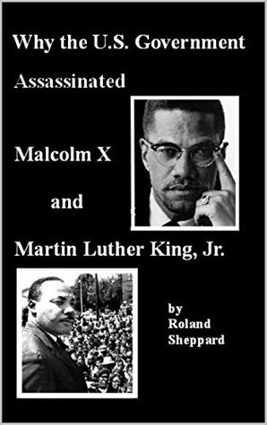 Why the U.S. Government Assassinated Malcom X and Martin Luther King, Jr.