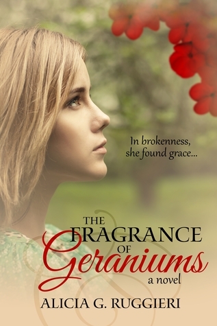 The Fragrance of Geraniums by Alicia G. Ruggieri | Goodreads