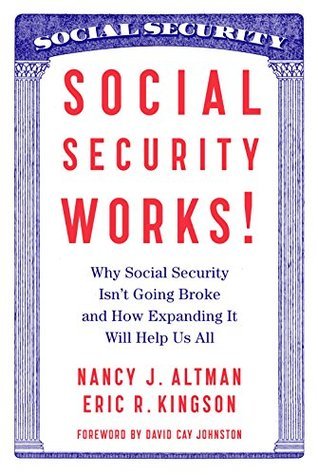 Why Social Security Isn&rsquo;t Going Broke and How Expanding It Will Help Us All