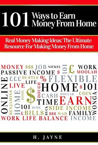 Real Money Making Methods 101 Ways to Earn Money From Home: Real Money Making Ideas: The Ultimate ...