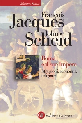 Roma e il suo Impero: Istituzioni, economia, religione