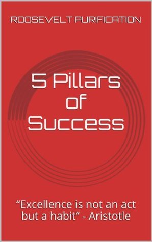 5 Pillars of Success by Roosevelt Purification | Goodreads