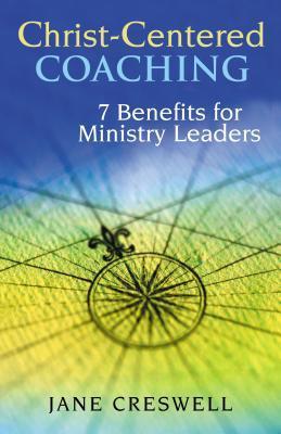 Christ -centered Coaching: 7 Benefits for Ministry Leaders