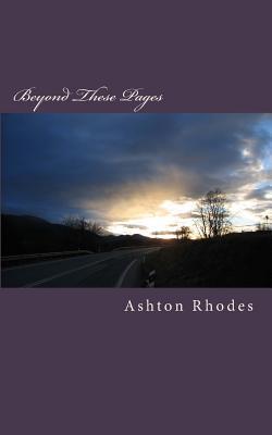 Ashton Rhodes Beyond These Pages by Ashton Rhodes | Goodreads