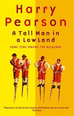 A Tall Man in a Low Land: Some Time Among the Belgians