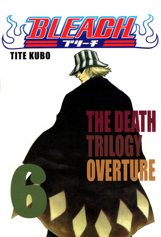 Bleach―ブリーチ― [Burīchi] 6: The Death Trilogy Overture (Bleach, #6)