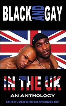 Black and Gay in the UK: An Anthology by John R. Gordon | Goodreads