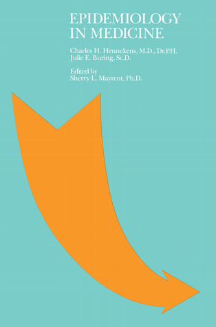 Epidemiology in Medicine by Charles H. Hennekens | Goodreads
