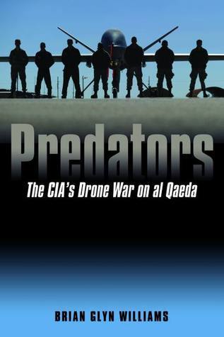 Predators: The CIA's Drone War on al Qaeda by Brian Glyn Williams ...