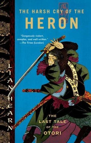 The Harsh Cry of the Heron (Tales of the Otori, #4)
