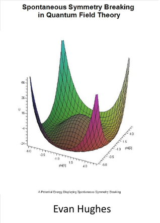 Spontaneous Symmetry Breaking in Quantum Field Theory by Evan Hughes ...