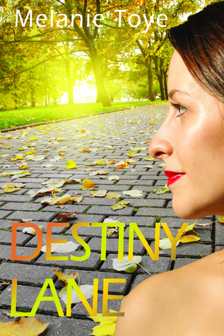 Destiny Lane by Melanie Toye | Goodreads