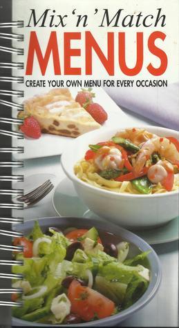 Mix N Match Menus: Create Your Own Menu for Every Occasion by Richard ...