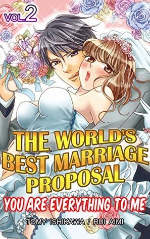 The World's Best Marriage Proposal Vol.2 (TL Manga): You Are Everything To Me