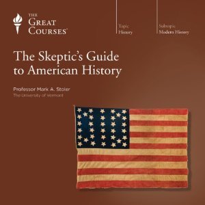 The Skeptic's Guide to American History
