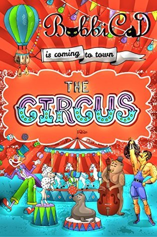 The Circus is Coming to Town: A Beautifully Illustrated, Rhyming