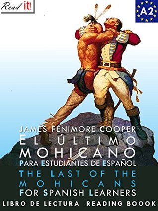 El último mohicano para estudiantes de español. Libro de lectura: The Last of the Mohicans For Spanish learners. Reading Book Level A2. Beginners.