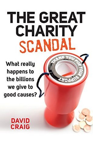 The Great Charity Scandal: What really happens to the billions we give to good causes?