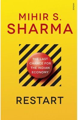 Restart: The Last Chance for the Indian Economy