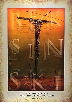 Beksinski: Paintings & Photographs I: The Collected Works by Zdzisław ...