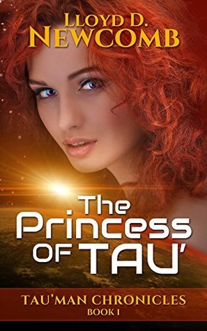 The Princess Of Tau' by Lloyd D. Newcomb | Goodreads