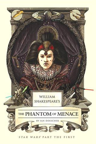 William Shakespeare's The Phantom of Menace (William Shakespeare's Star Wars, #1)