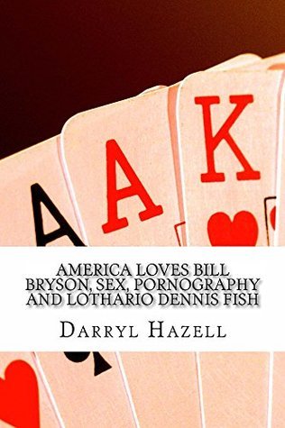 America Loves Bill Bryson, Pornography, Donald Trump, Sex and DENNIS