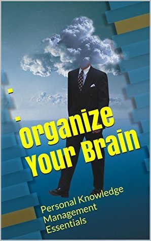 Organize Your Brain: Personal Knowledge Management Essentials Updated ...