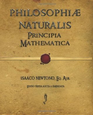 Philosophiæ Naturalis Principia Mathematica by Isaac Newton | Goodreads