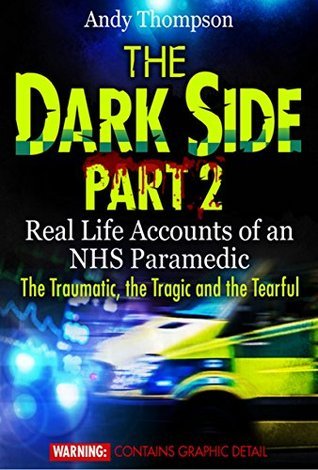 The Dark Side Part 2 - Real Life Accounts of an NHS Paramedic - The Traumatic, the Tragic and the Tearful