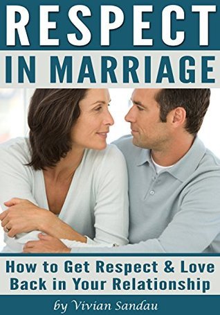 Mutual Respect in Marriage: How to Get Respect and Love Back in Your ...